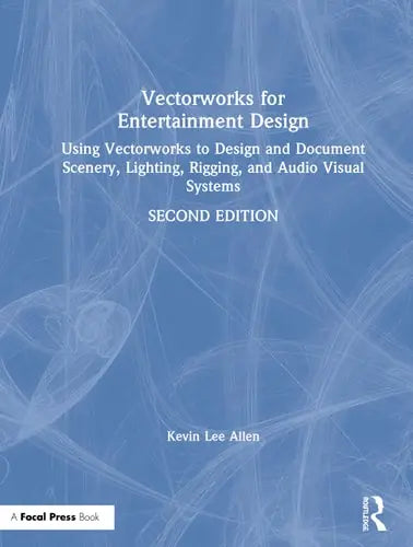 Vectorworks for Entertainment Design Using Vectorworks to Design and Document Scenery, Lighting, Rigging and Audio Visual Systems by Kevin Lee Allen 2nd Edition ISBN 9780367192938