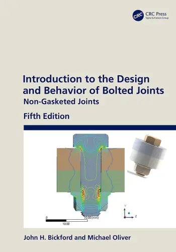 Introduction to the Design and Behavior of Bolted Joints Non-Gasketed Joints by John H. Bickford 5th Edition ISBN 9780367198916