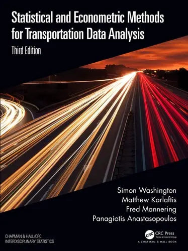 Statistical and Econometric Methods for Transportation Data Analysis by Simon Washington 3rd Edition ISBN 9780367199029