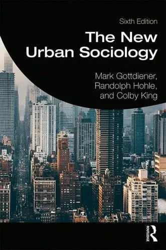 The New Urban Sociology by Mark Gottdiener 6th Edition ISBN 9780367199722