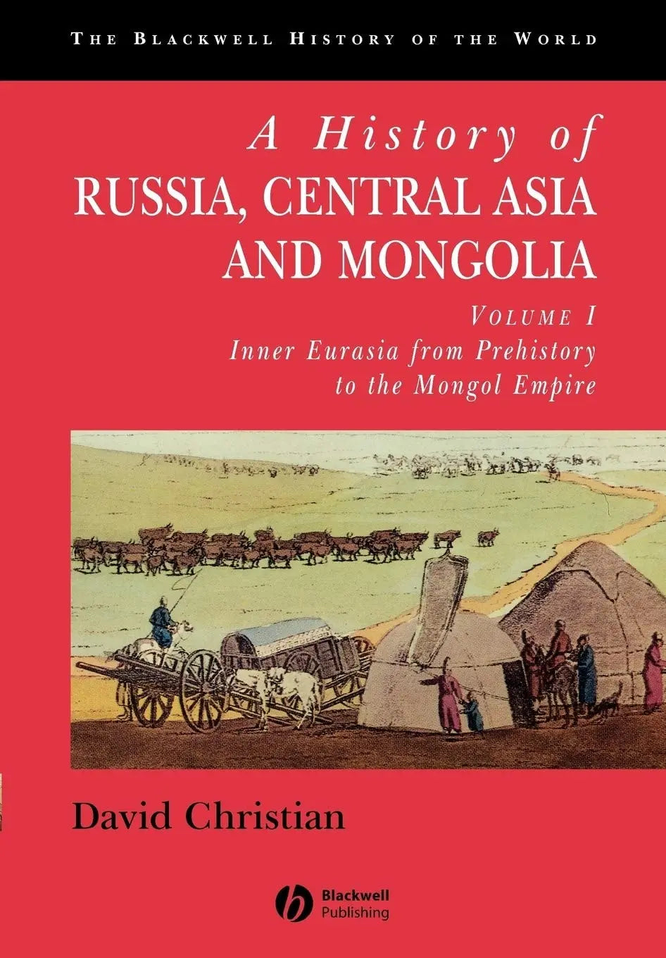 A History of Russia, Central Asia and Mongolia Inner Eurasia from Prehistory to the Mongol Empire by David Christian 1st Edition - front cover