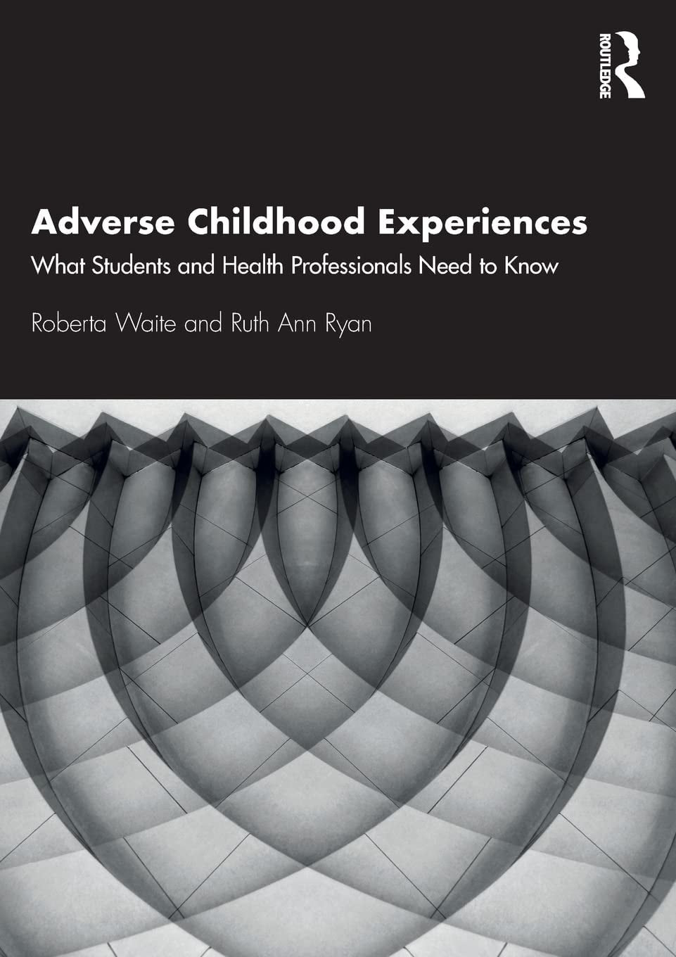 Adverse Childhood Experiences What Students and Health Professionals Need to Know by Roberta Waite 1st Edition - front cover
