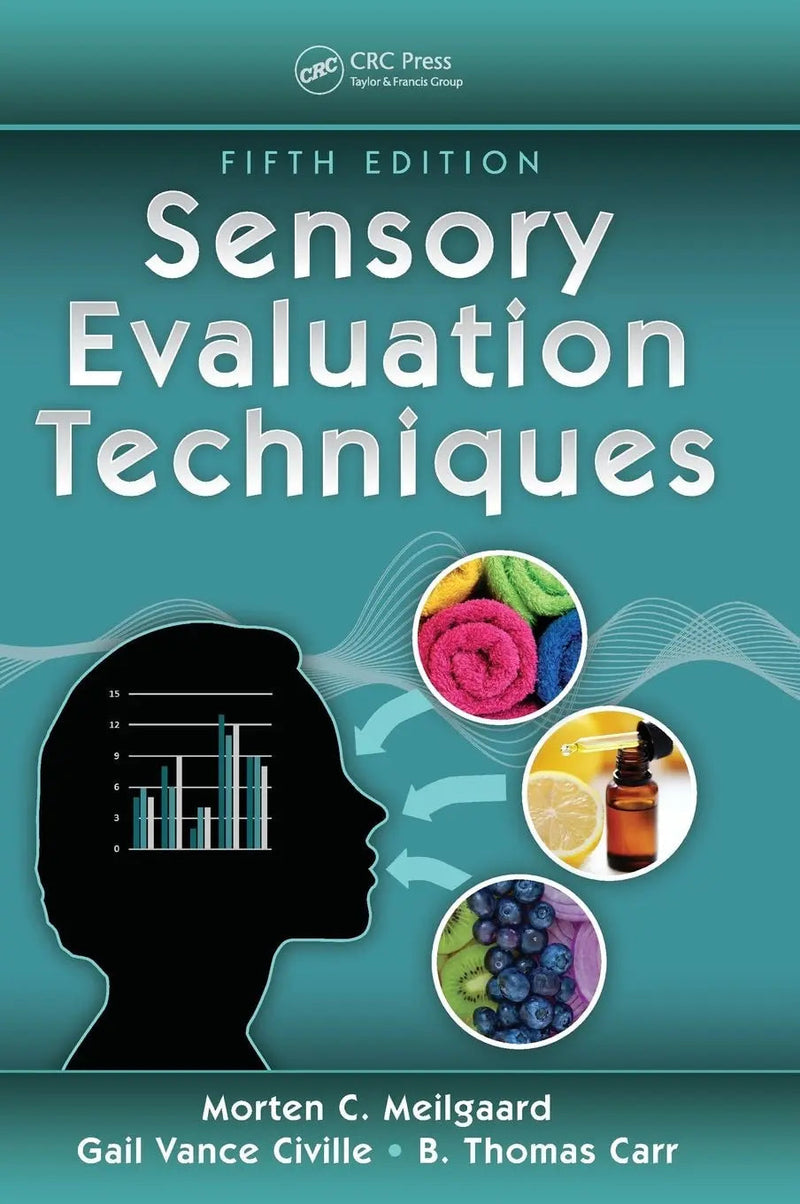 Sensory Evaluation Techniques, Fifth Edition by Gail Vance Civille ISBN 9781482216905