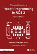 A Concise Introduction to Robot Programming with Ros 2 by Francisco Martín Rico 2nd Edition ISBN 9781032851488 - front cover