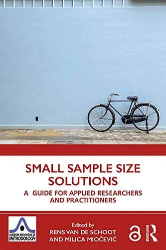 Small Sample Size Solutions A Guide for Applied Researchers and Practitioners by Rens van de Schoot 1st Edition ISBN 9780367222222