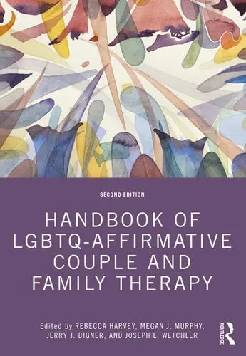 Handbook of LGBTQ-affirmative Couple and Family Therapy by Rebecca G. Harvey 2nd Edition ISBN 9780367223878