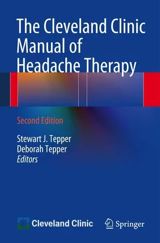 The Cleveland Clinic Manual of Headache Therapy Second Edition by Stewart J. Tepper ISBN: 978-3319040714