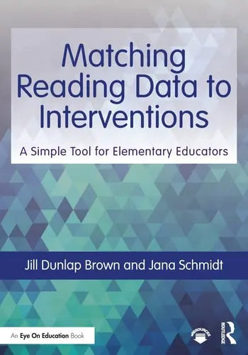 Matching Reading Data to Interventions A Simple Tool for Elementary Educators by Jill Dunlap Brown 1st Edition ISBN 9780367225070