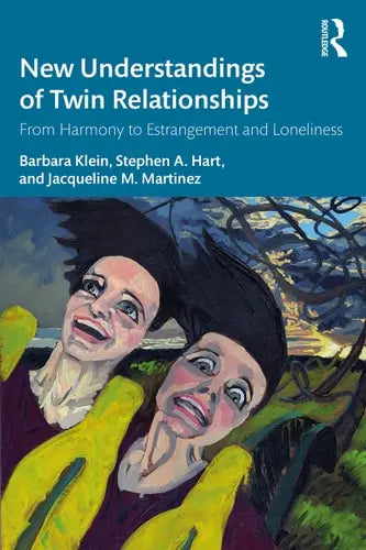 New Understanding of Twin Relationships From Harmony to Estrangement and Loneliness by Barbara Schave Klein 1st Edition ISBN 9780367228736