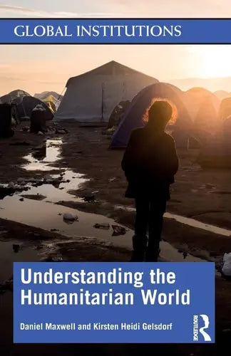 Understanding the Humanitarian World by Daniel G. Maxwell 1st Edition ISBN 9780367233013