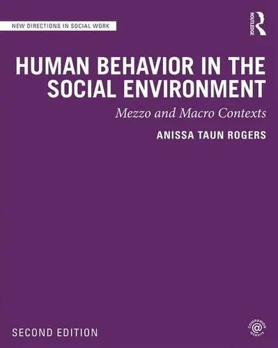 Human Behavior in the Social Environment Mezzo and Macro Contexts by Anissa Rogers 2nd Edition ISBN 9780367244835