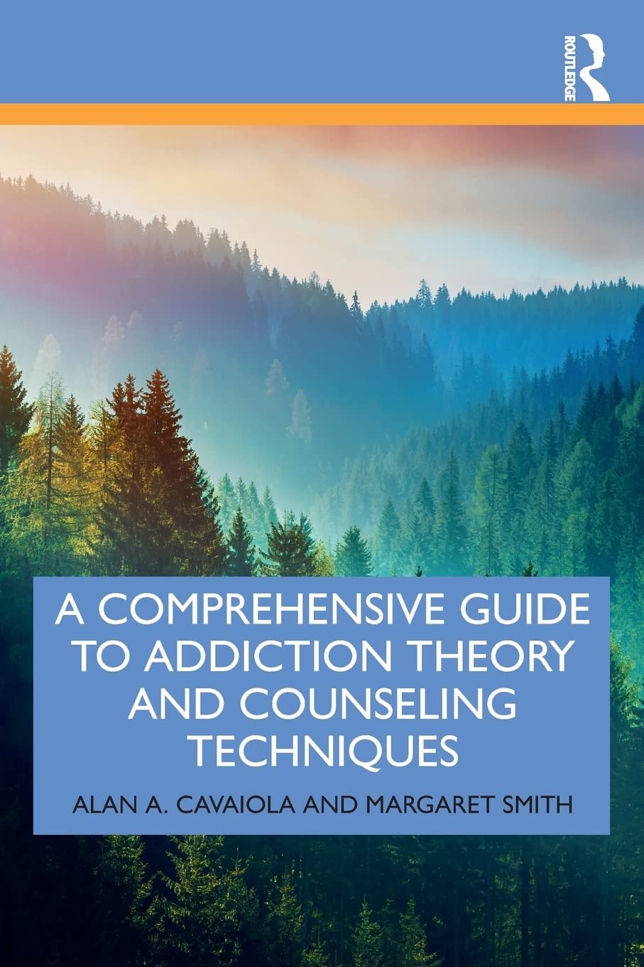 A Comprehensive Guide to Addiction Theory and Counseling Techniques by Alan A. Cavaiola 1st Edition - front cover