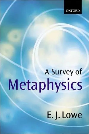 A Survey of Metaphysics by E. Jonathan Lowe 1st Edition ISBN 9780198752530 - front cover