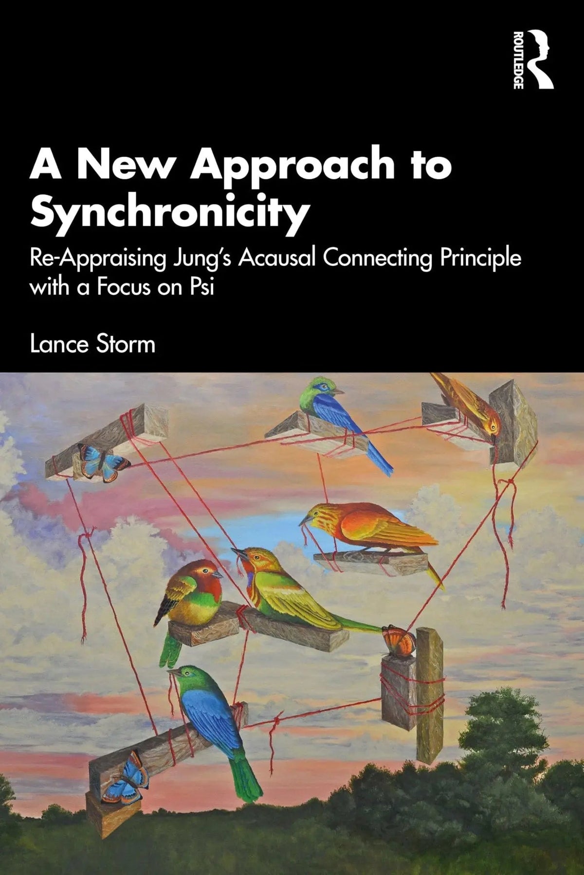 A New Approach to Synchronicity A Re-Appraisal of Jung's Acausal Connecting Principle with a Focus on Psi by Lance Storm 1st Edition ISBN 9781032902388 - front cover