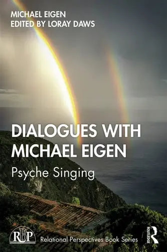 Dialogues with Michael Eigen Psyche Singing by Michael Eigen 1st Edition ISBN 9780367278717