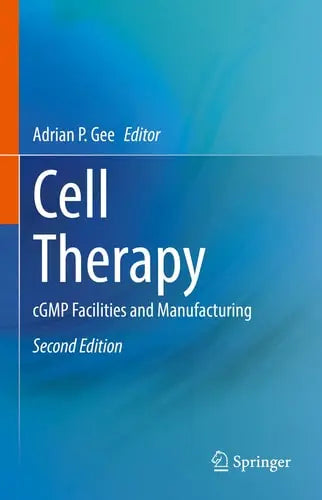 Cell Therapy cGMP Facilities and Manufacturing by Adrian P. Gee ISBN: 978-3030755355