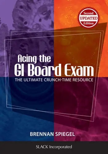 Acing the IBD Questions on the GI Board Exam The Ultimate Crunch-time Resource by Brennan M. R. Spiegel ISBN: 978-1617116414 - front cover