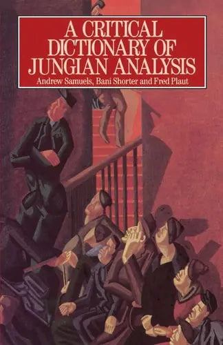 A Critical Dictionary of Jungian Analysis by Andrew Samuels 978-0415059107 - front cover