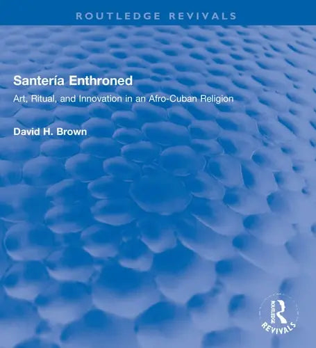 Santería Enthroned Art, Ritual, and Innovation in an Afro-Cuban Religion 1st Edition ISBN 9780367332198