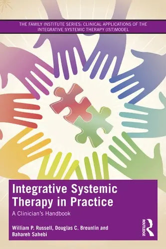 Integrative Systemic Therapy in Practice A Clinician's Handbook by William P. Russell 1st Edition ISBN 9780367338398