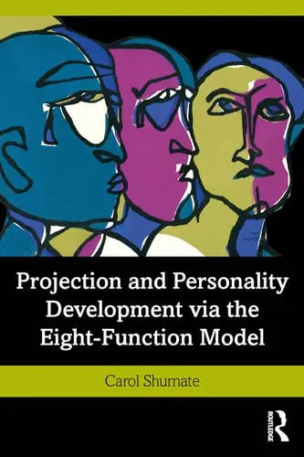 Projection and Personality Development Via the Eight-Function Model by Carol Shumate 1st Edition ISBN 9780367341381