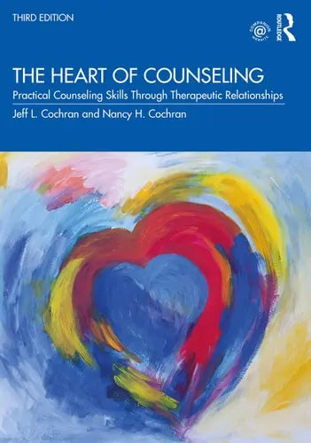 The Heart of Counseling Practical Counseling Skills Through Therapeutic Relationships, 3rd Ed by Jeff L. Cochran 3rd Edition ISBN 9780367343705