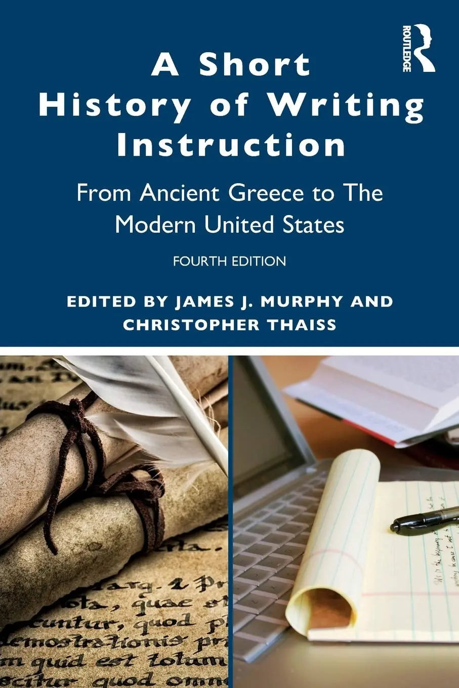 A Short History of Writing Instruction From Ancient Greece to the Modern United States by James Jerome Murphy 4th Edition ISBN 9780367349806 - front cover