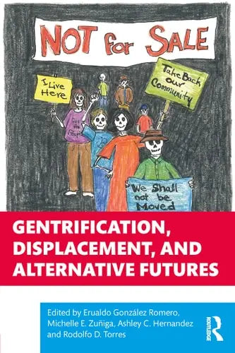 Gentrification, Displacement, and Alternative Futures by Erualdo González Romero 1st Edition ISBN 9780367357870