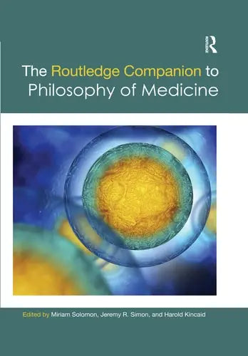The Routledge Companion to Philosophy of Medicine by Miriam Solomon 1st Edition ISBN 9780367360368