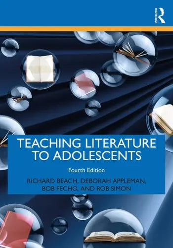 Teaching Literature to Adolescents by Richard Beach 4th Edition ISBN 9780367366209
