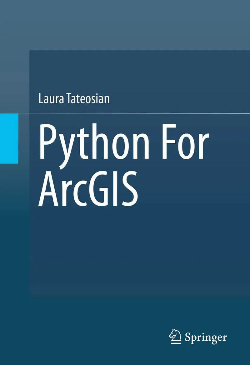 Python For ArcGIS by Laura Tateosian 1st Edition