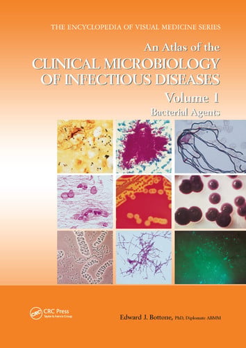 An Atlas of the Clinical Microbiology of Infectious Diseases, Volume 1 Bacterial Agents by Edward J. Bottone - front cover
