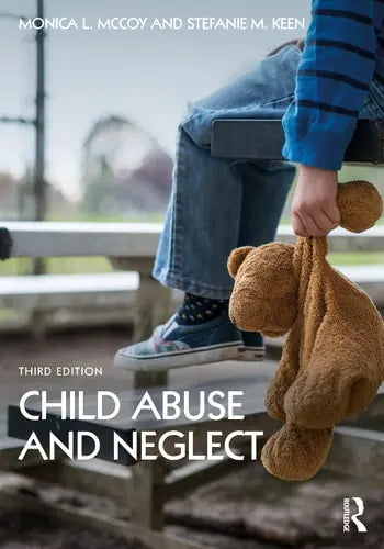 Child Abuse and Neglect by Monica L. McCoy 3rd Edition ISBN 9780367404871