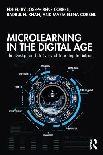 Microlearning in the Digital Age The Design and Delivery of Learning in Snippets by Joseph Rene Corbeil 1st Edition ISBN 9780367410513