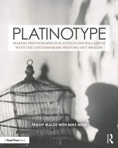 Platinotype Making Photographs in Platinum and Palladium with the Contemporary Printing-out Process by Pradip Malde 1st Edition ISBN 9780367415952