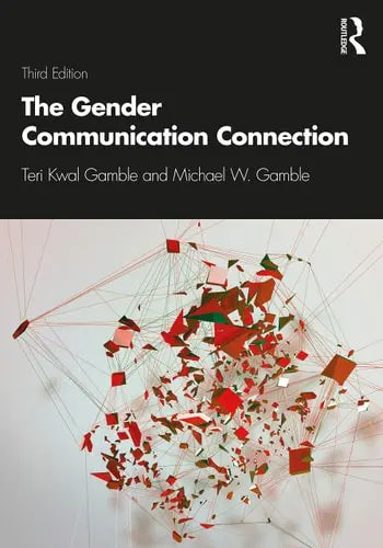 The Gender Communication Connection by Teri Kwal Gamble 3rd Edition ISBN 9780367421649