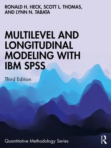 Multilevel and Longitudinal Modeling with IBM SPSS by Ronald H. Heck 3rd Edition ISBN 9780367424619