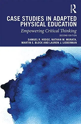 Case Studies in Adapted Physical Education Empowering Critical Thinking by Samuel R. Hodge 2nd Edition ISBN 9780367426385
