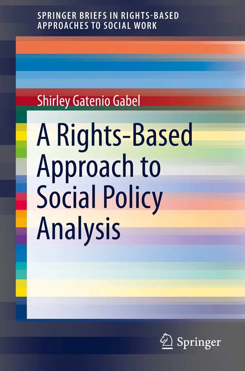 A Rights-Based Approach to Social Policy Analysis by Shirley Gatenio Gabel 1st Edition - front cover