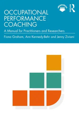 Occupational Performance Coaching A Manual for Practitioners and Researchers by Fiona Graham 1st Edition ISBN 9780367427962