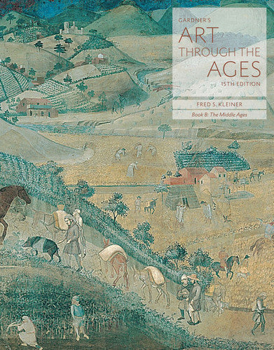 Gardner's Art through the Ages: Backpack Edition, Book B: The Middle Ages by Fred S. Kleiner