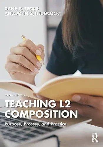 Teaching L2 Composition Purpose, Process, and Practice 4th Edition ISBN 9780367436780
