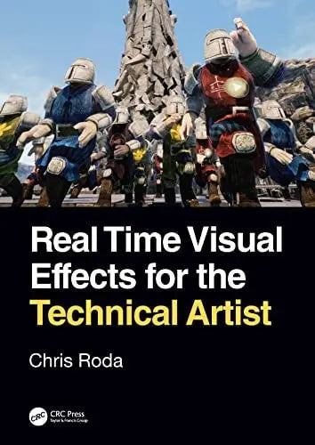 Real Time Visual Effects for the Technical Artist by Chris Roda 1st Edition ISBN 9780367444488