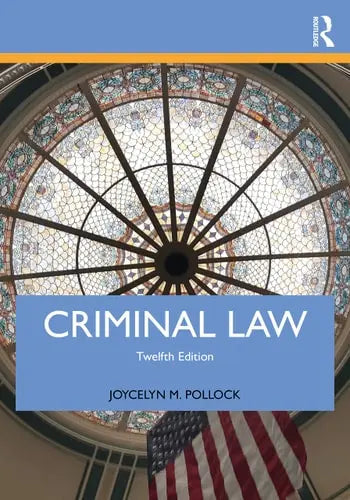 Criminal Law by Joycelyn M. Pollock 12th Edition ISBN 9780367460549