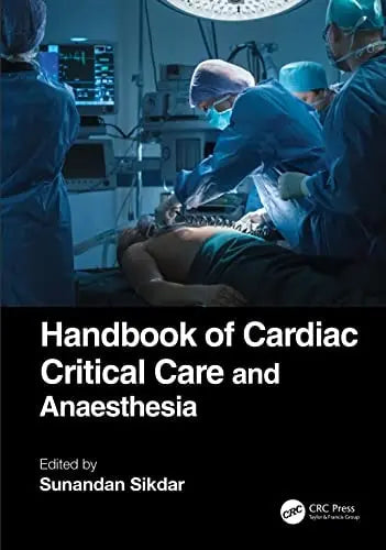 Handbook of Cardiac Critical Care and Anaesthesia by Sunandan Sikdar 1st Edition ISBN 9780367462215