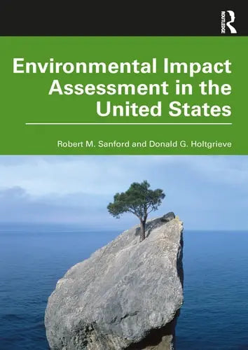 Environmental Impact Assessment in the United States by Robert M. Sanford 1st Edition ISBN 9780367467326