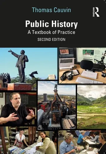 Public History A Textbook of Practice by Thomas Cauvin 2nd Edition ISBN 9780367473082