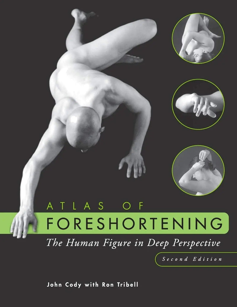 Atlas of Foreshortening: The Human Figure in Deep Perspective (Second Edition) by Cody ISBN 9780471396963