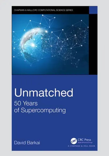 Unmatched 50 Years of Supercomputing by David Barkai 1st Edition ISBN 9780367479619