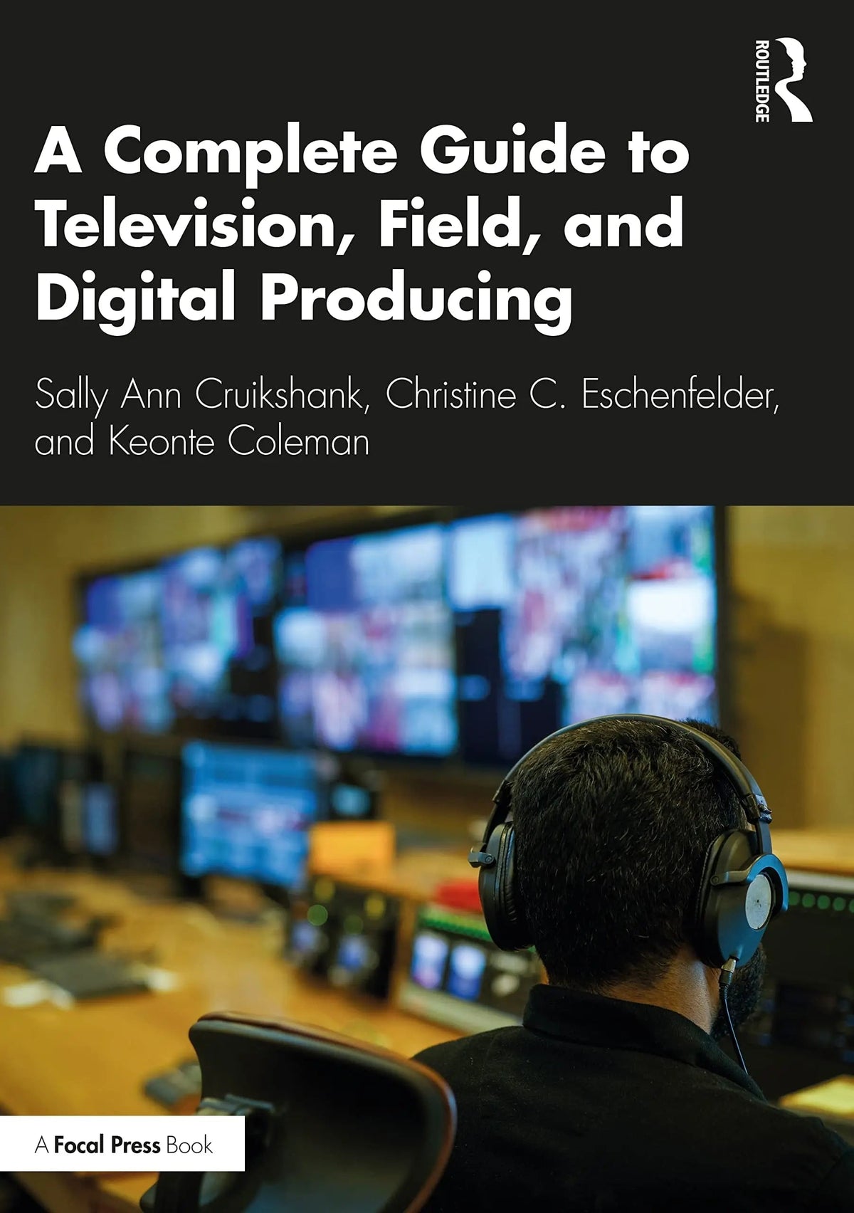 A Complete Guide to Television, Field, and Digital Producing by Sally Ann Cruikshank 1st Edition - front cover